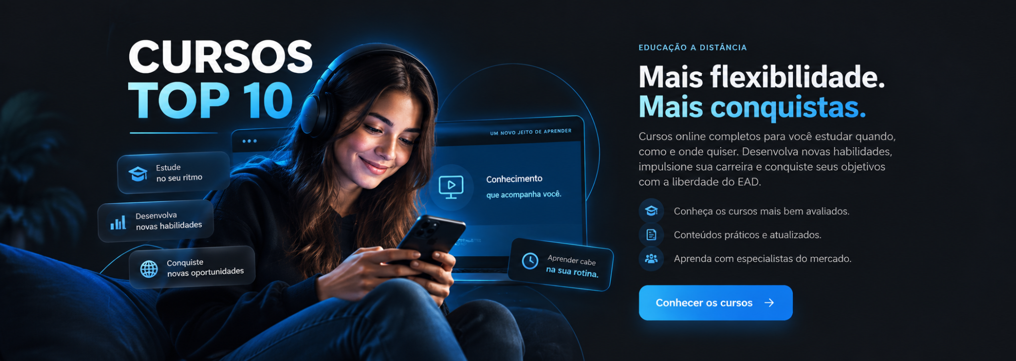 Cursos Top 10. Mais flexibilidade, mais conquistas. Estudante com fones de ouvido estudando pelo celular.